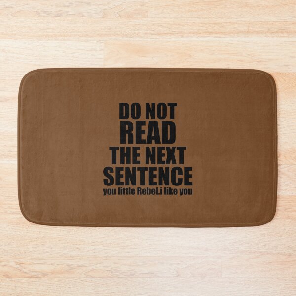 Item preview, Do Not Read The Next Sentence You Little Rebel I Like You funny designed and sold by medbouk1.