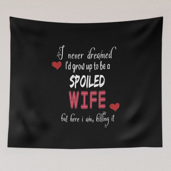 Item preview, Funny Wife Shirt, I Never Dreamed I'd Grow Up To Be A Spoiled Wife But here I am, killing it, Spoiled Wife Tshirt, Gift For Wife, Best Wife Gift designed and sold by MoradovT-shirt.