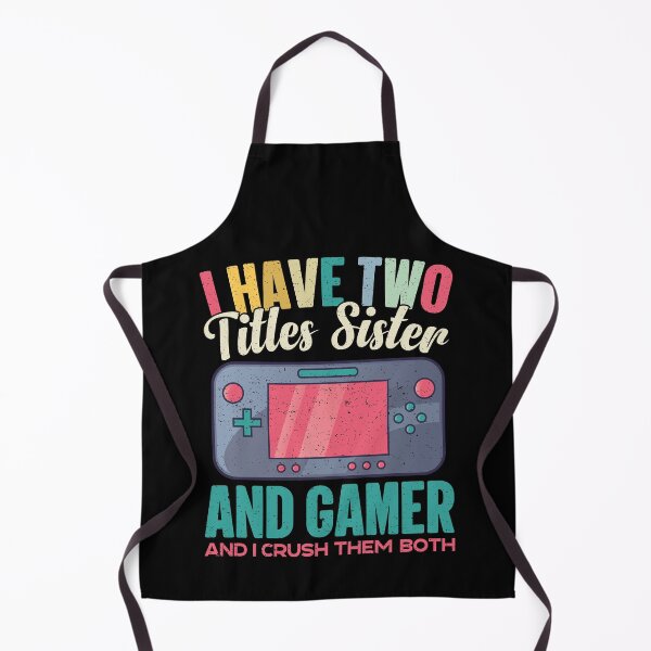 Item preview, I Have Two Titles Sister And Gamer Play Games designed and sold by GravitiTees.