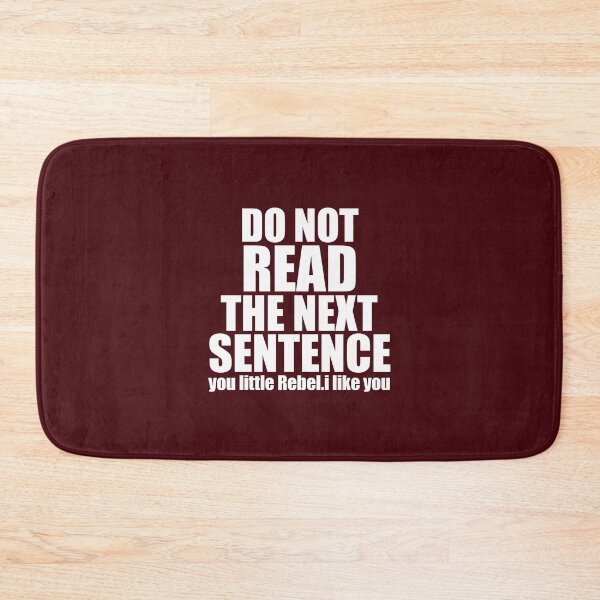 Item preview, Do Not Read The Next Sentence Rebel Quote Cool Funny designed and sold by medbouk1.