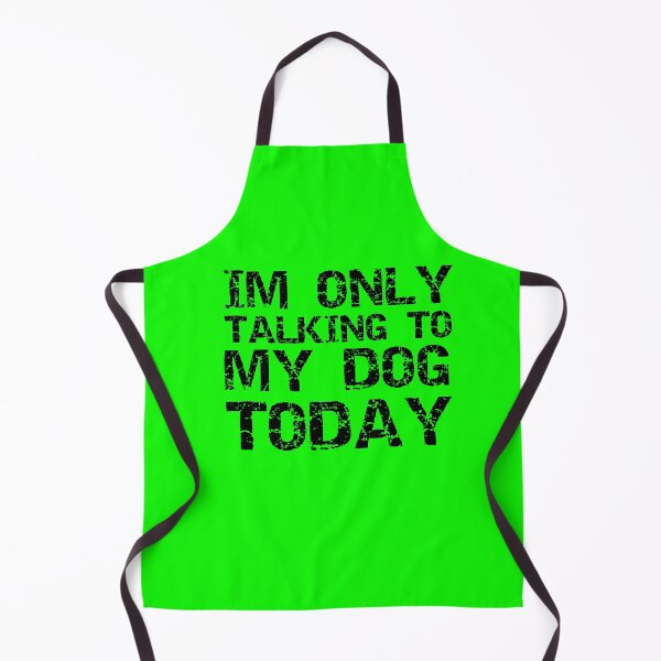 Item preview, Im Only Talking To My Dog Today Green designed and sold by DamaliePierre.