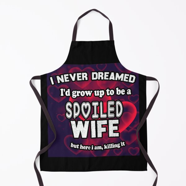 Item preview, Funny Wife Shirt, I Never Dreamed I'd Grow Up To Be A Spoiled Wife But here I am, killing it, Spoiled Wife Tshirt, Gift For Wife, Best Wife Gift designed and sold by MoradovT-shirt.