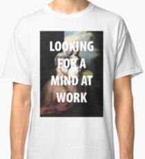 A MIND AT WORK Classic T-Shirt
