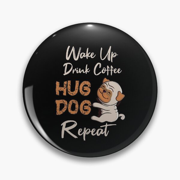 Item preview, Wake Up Drink Coffee Hug Dog Repeat coffee themed gifts for women designed and sold by LANANIL.