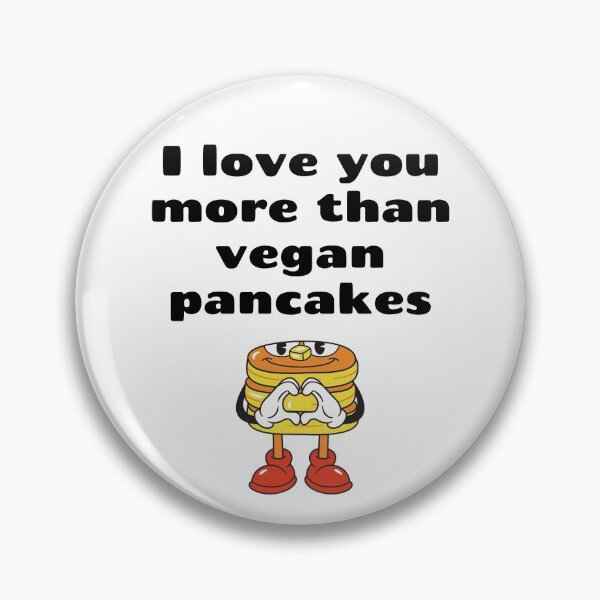 Item preview, I Love You More Than Vegan Pancakes, Valentines designed and sold by WhimsicaliTee.