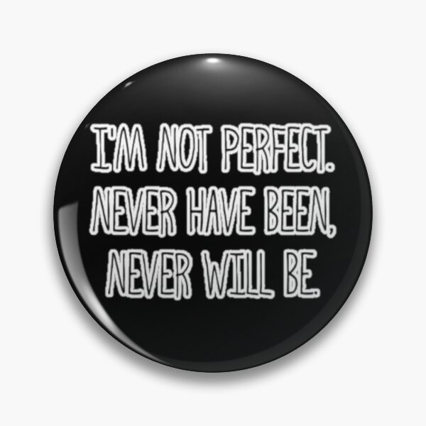Item preview, I'm Not Perfect.Never Have Been, Never Will Be T-Shirt designed and sold by OAPod.