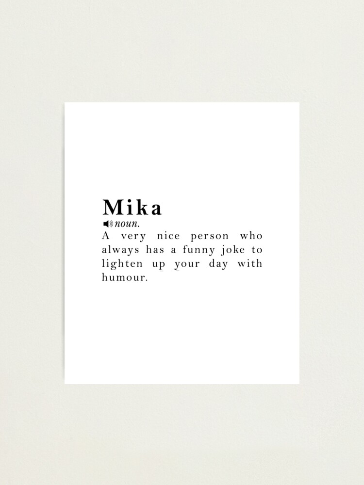 Mika Name Meaning Definition&quot; Photographic Print for Sale by 
