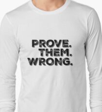 Motivation Quote: Prove Them Wrong Long Sleeve T-Shirt