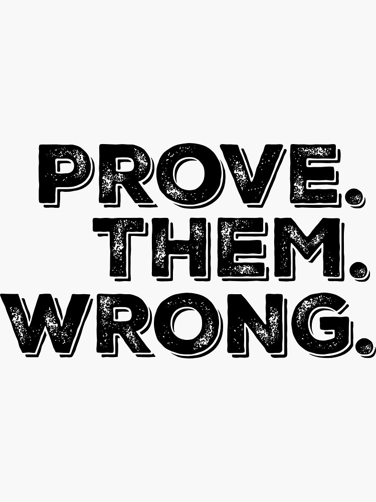 prove them wrong sticker quote sticker funny motivation stickers laptop stickers waterbottle sticker aesthetic stickers waterproof stickers paper stickers labels tags jan takayama com