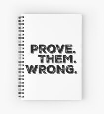 Motivation Quote: Prove Them Wrong Spiral Notebook