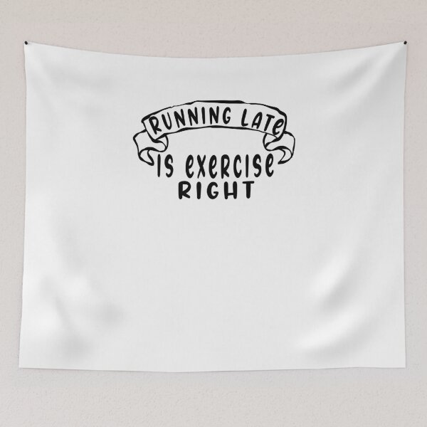 Item preview, running late is exercise right designed and sold by ishako online.