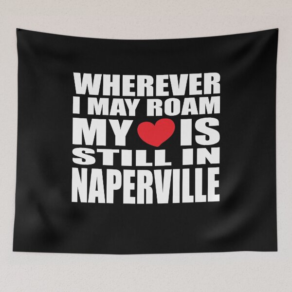 Item preview, My home and heart is in Naperville designed and sold by RoguePixel.