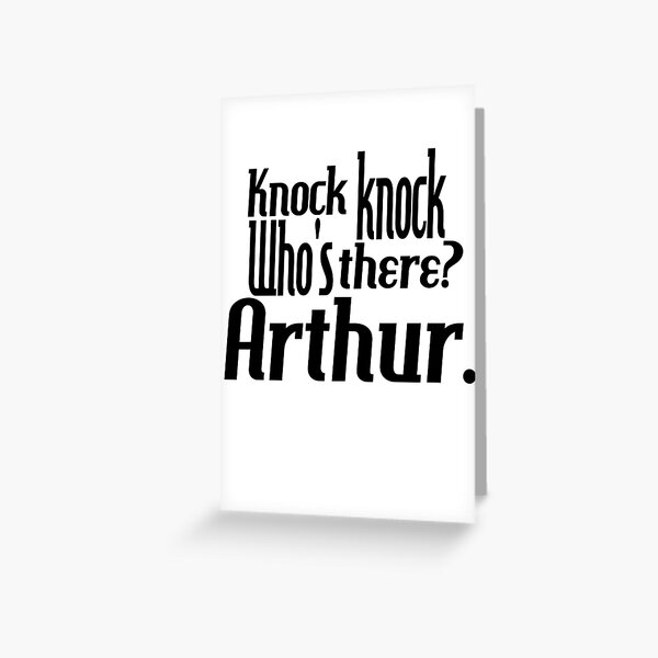 "Knock knockwho's therearthurnamefunnyfor himblackwhite" Greeting Card for Sale by