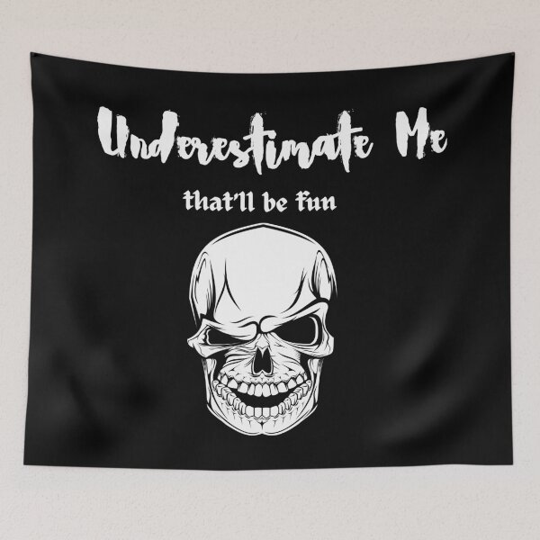 Item preview, Underestimate Me, That Will Be Fun, With Snarling Skull designed and sold by Fhfarms.