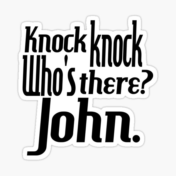 Item preview, Knock knock-who's there-John-name-funny-for him-black-white designed and sold by DrStickerManiac.