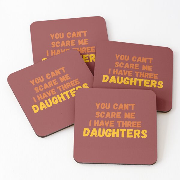 Item preview, You Can't Scare Me I Have Three Daughters designed and sold by sabirlhc.
