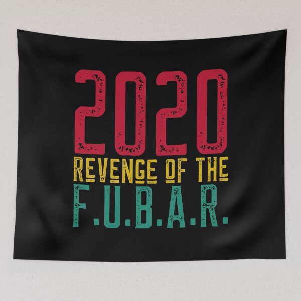 Item preview, 2020 Revenge of the FUBAR designed and sold by alancrapopod.