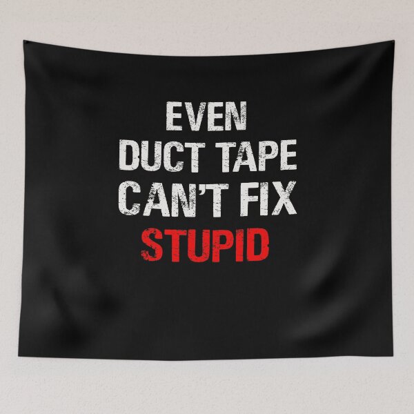 Item preview, even duct tape cant fix stupid designed and sold by teesakura90.