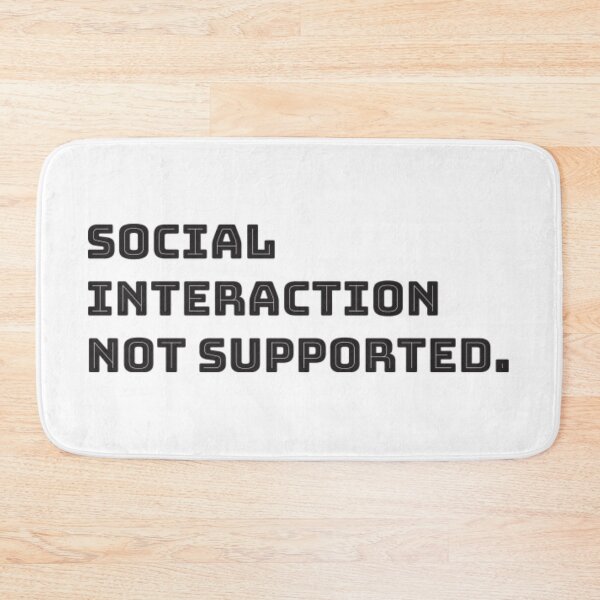 Item preview, Social Interaction Not Supported designed and sold by AlvarezTimothy.