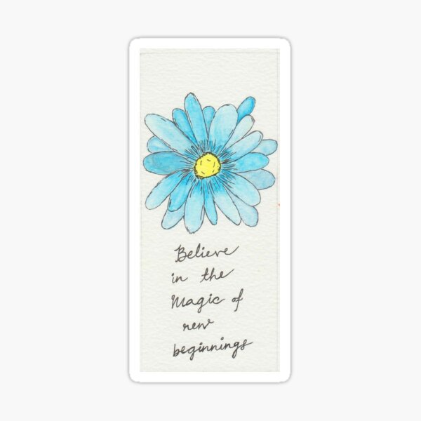Inspirational Quote Illustration - "Believe in the magic of new beginnings" Sticker