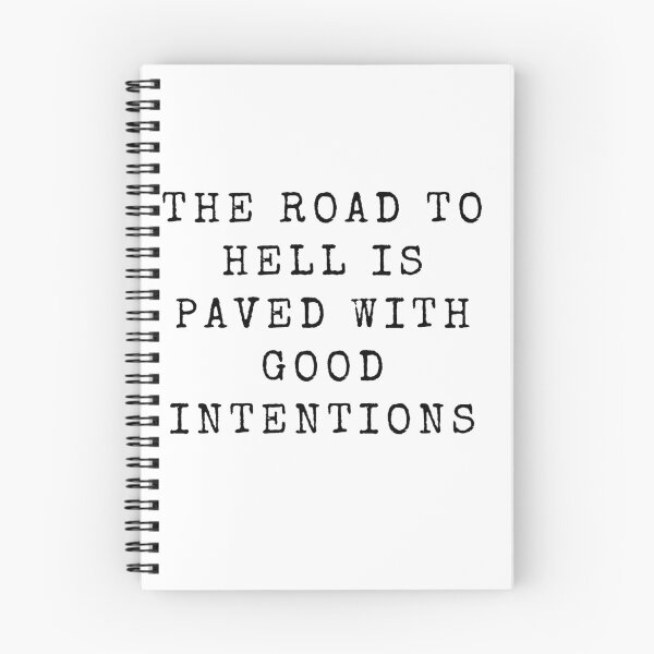 Item preview, The Road To Hell Is Paved With Good Intentions Quote Design designed and sold by Beyond  Perception.