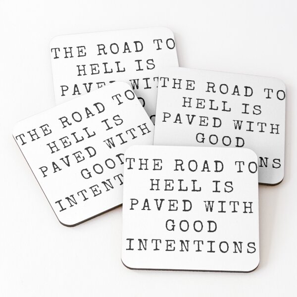 Item preview, The Road To Hell Is Paved With Good Intentions Quote Design designed and sold by Beyond  Perception.