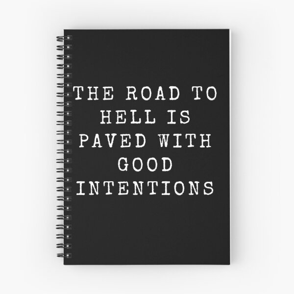 Item preview, The Road To Hell Is Paved With Good Intentions Quote Design designed and sold by Beyond  Perception.