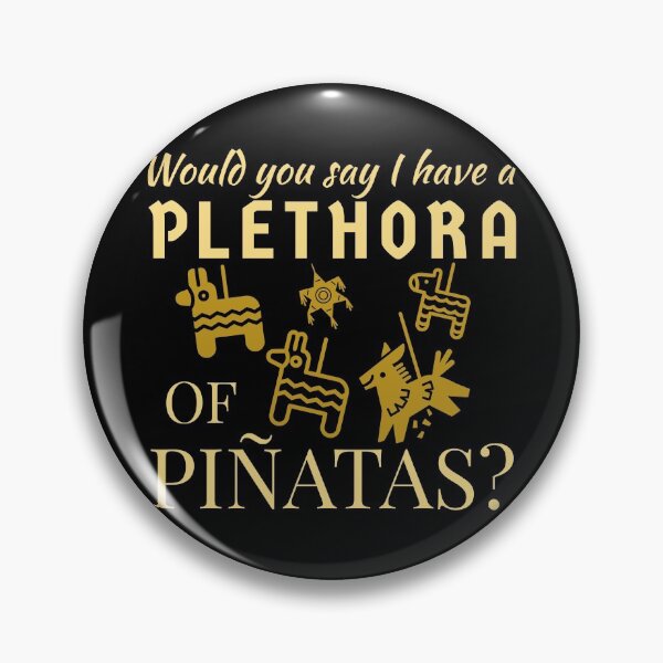 Item preview, Would you say I have a plethora of piñatas? designed and sold by QuoteableTees.