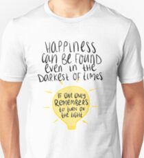 Happiness can be found even in the darkest of times, if one only remembers to turn on the light. Unisex T-Shirt