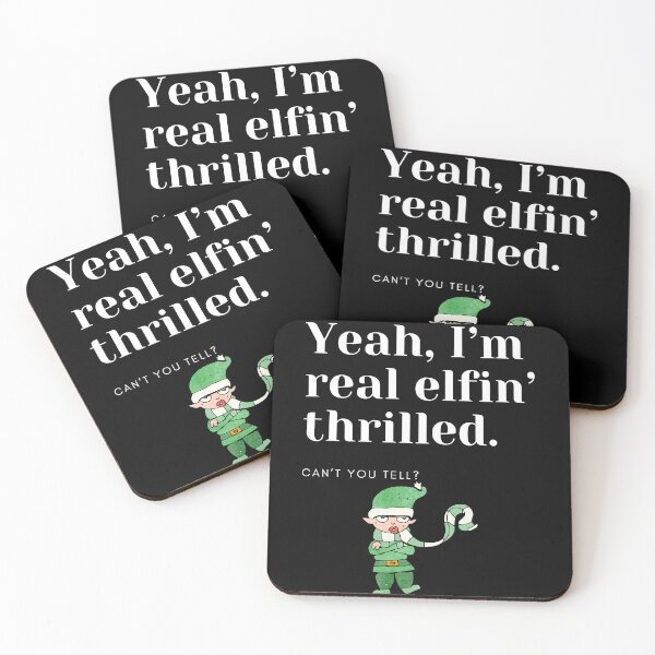 Item preview, Yeah, I’m Real Elfin’ Thrilled. Can’t You Tell? designed and sold by Fhfarms.
