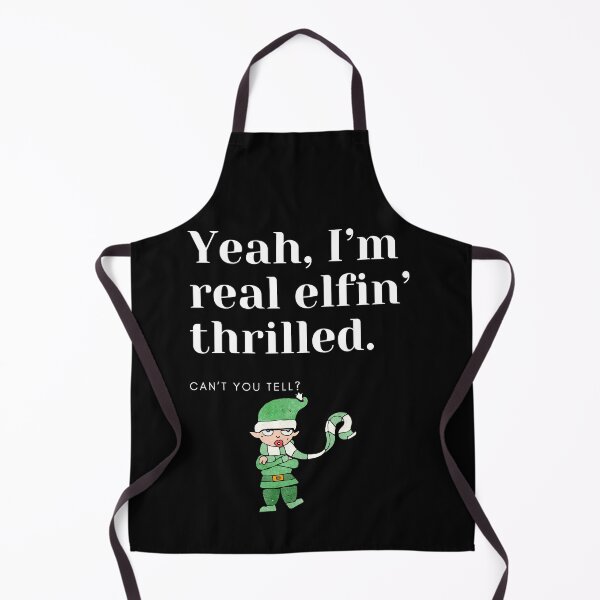 Item preview, Yeah, I’m Real Elfin’ Thrilled. Can’t You Tell? designed and sold by Fhfarms.