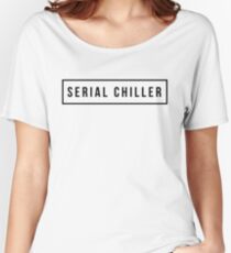 Serial Chiller Women's Relaxed Fit T-Shirt