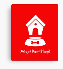 Adopt, Don't Shop! W Canvas Print