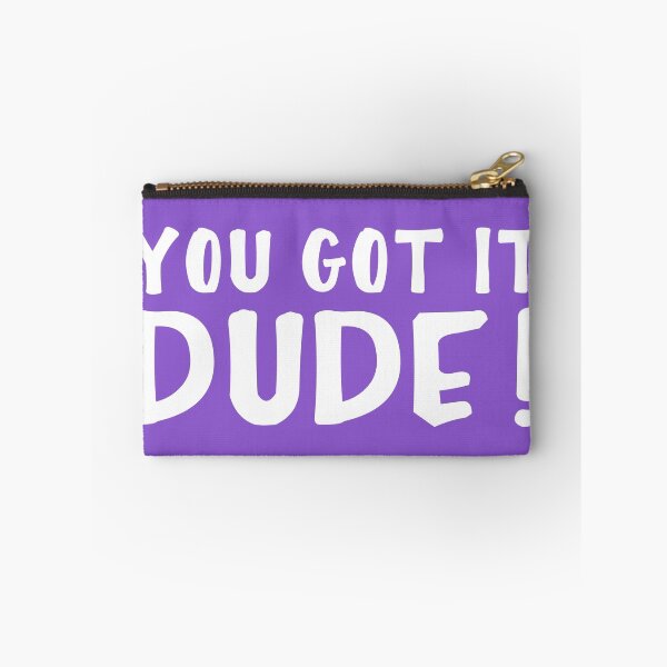 Item preview, You Got It, Dude! designed and sold by itsmesarahe.