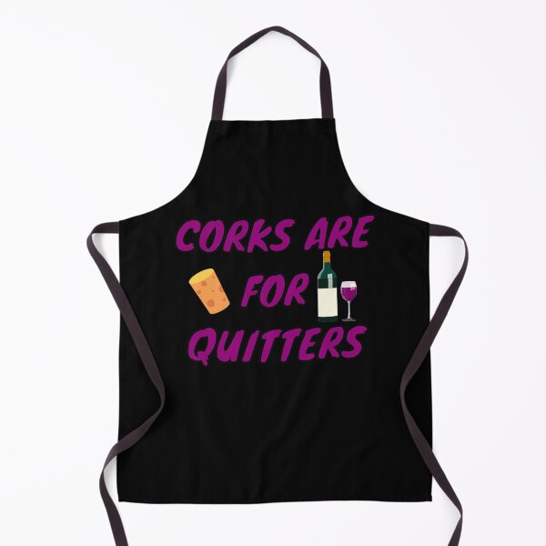 Item preview, Corks Are For Quitters designed and sold by StephenMollie.
