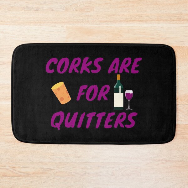 Item preview, Corks Are For Quitters designed and sold by StephenMollie.