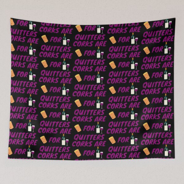 Item preview, Corks Are For Quitters designed and sold by StephenMollie.