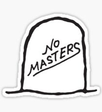 NO MASTERS Sticker