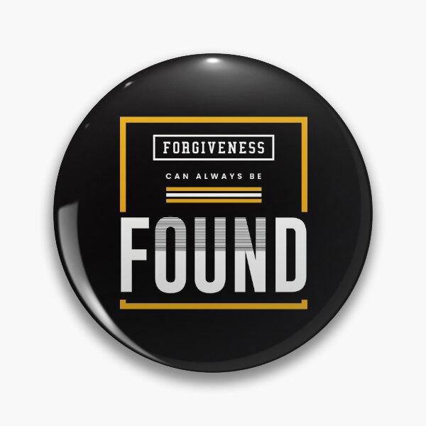 Item preview, FORGIVENESS CAN ALWAYS BE FOUND designed and sold by LYSandCo.