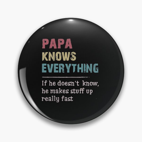 Item preview, Papa knows everything if he doesnt know he make stuff up really fast funny gift for grandpa, grandfather designed and sold by Risa51.