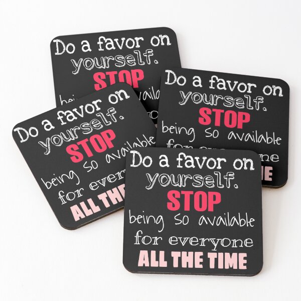 Item preview, Stop Being So Available for Everyone All The Time designed and sold by KirkyEdits.
