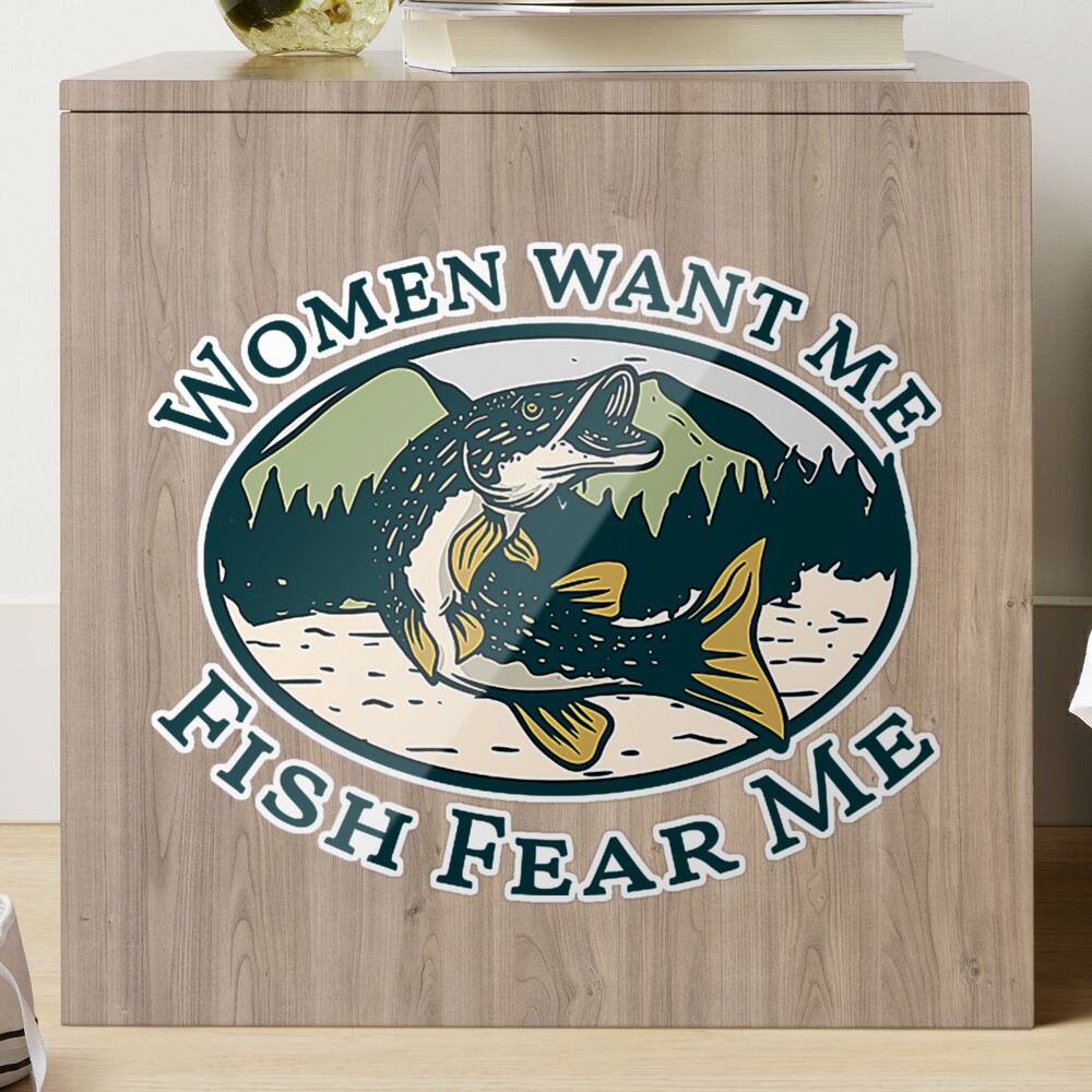 women want me fish fear me Sticker for Sale by nubaca2311