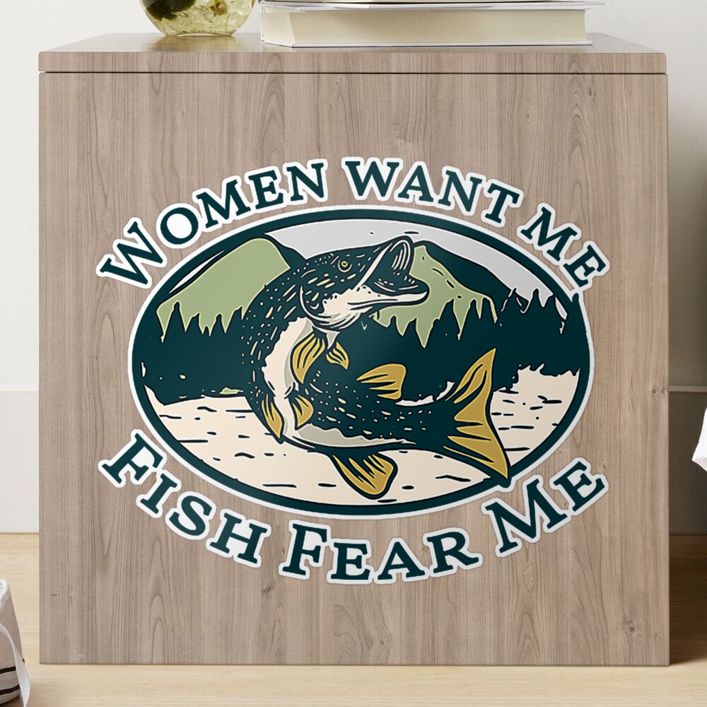 women want me fish fear me Sticker for Sale by nubaca2311
