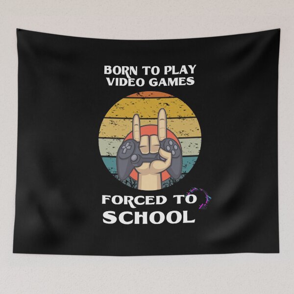 Item preview, Born to play video games Forced to school designed and sold by RockyMante.