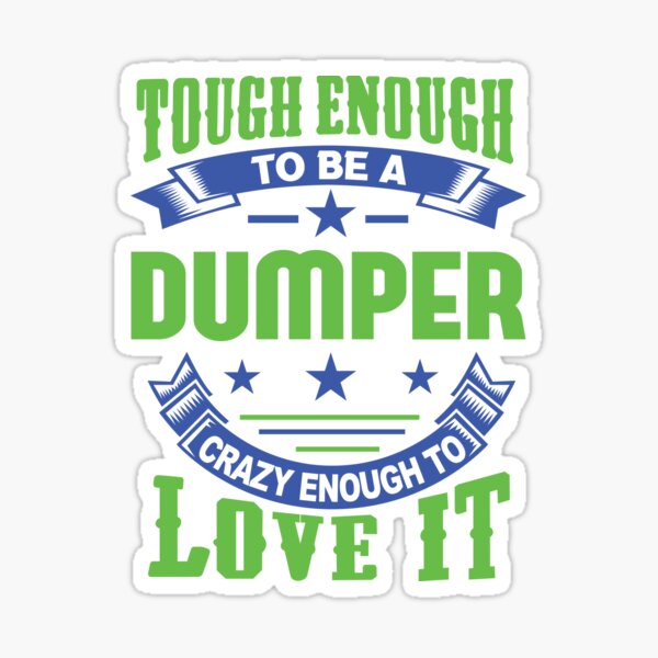 Dumper Gifts & Merchandise for Sale