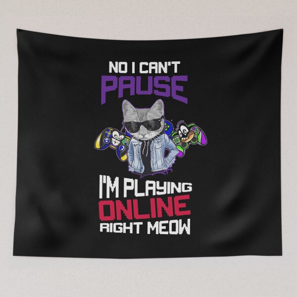 Item preview, I cant pause I'm playing online right meow designed and sold by RockyMante.