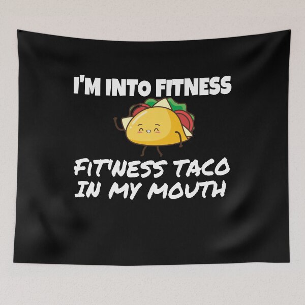 Item preview, I'm INTO FITNESS FIT'NESS TACO IN MY MOUTH, food shirt, funny food shirt designed and sold by ASsi-Eve.