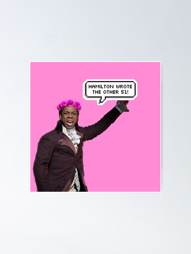 "aaron burr hamilton wrote the other 51! cute flower crown" Poster for Sale by xanninja