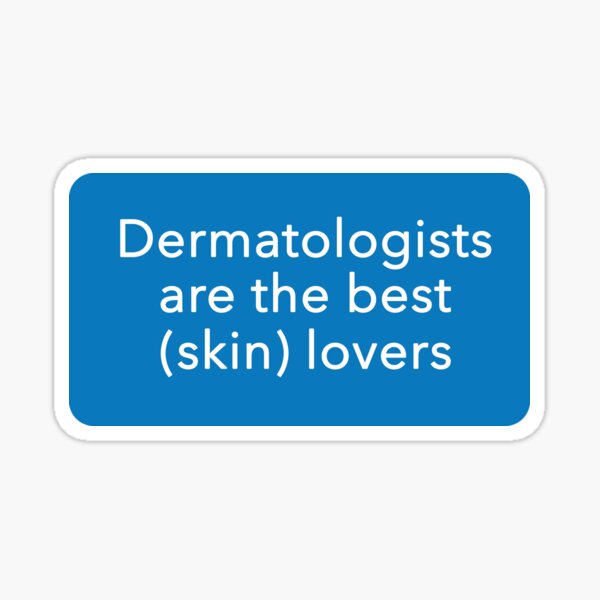 Dermatologists are the best (skin) lovers Sticker