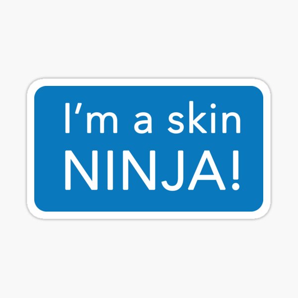 I'm a skin NINJA! Sticker